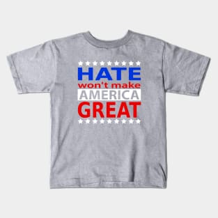 hate wont make america great, Make America great Kids T-Shirt